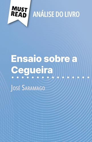 Ensaio sobre a Cegueira de José Saramago (Análise do livro): Análise completa e resumo pormenorizado do trabalho von MustRead (PT)