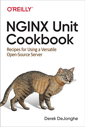 NGINX Unit Cookbook: Recipes for Using a Versatile Open Source Server von O'Reilly Media