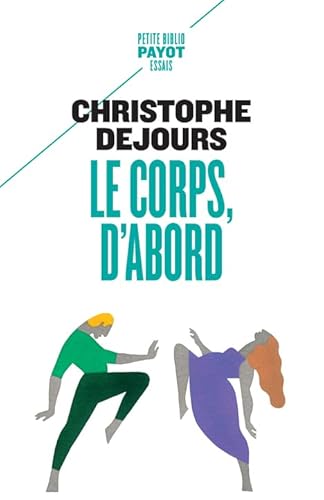 Le Corps, d'abord: Corps biologique, corps érotique et sens moral