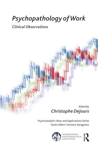 Psychopathology of Work: Clinical Observations (Psychoanalytic Ideas and Applications)