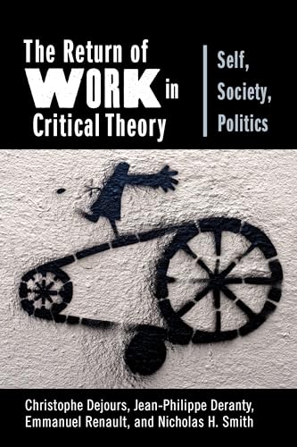 The Return of Work in Critical Theory: Self, Society, Politics (New Directions in Critical Theory, Band 55)