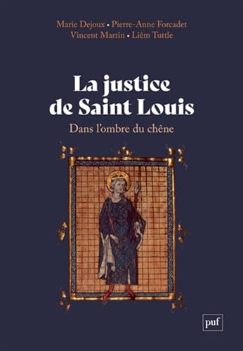 La justice de saint Louis: Dans l'ombre du chêne von PUF
