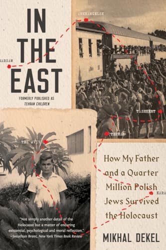 In the East - How My Father and a Quarter Million Polish Jews Survived the Holocaust