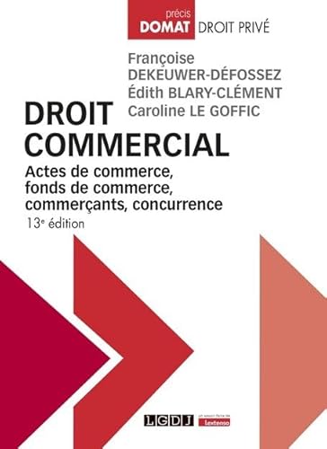 Droit commercial: Actes de commerce, fonds de commerce, commerçants, concurrence von LGDJ