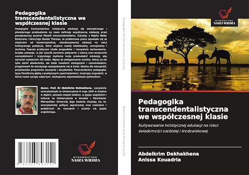 Pedagogika transcendentalistyczna we wspó¿czesnej klasie: Kultywowanie holistycznej edukacji na rzecz ¿wiadomo¿ci osobistej i ¿rodowiskowej von Wydawnictwo Nasza Wiedza