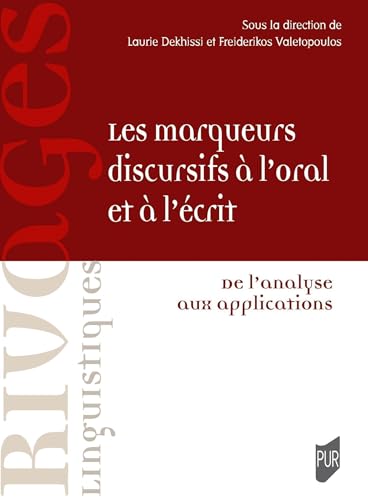 Les marqueurs discursifs à l'oral et à l'écrit: De l'analyse aux applications von PU RENNES