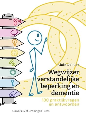 Wegwijzer verstandelijke beperking en dementie: 100 praktijkvragen en antwoorden : Geïllustreerd handboek over de complexe puzzel van dementie bovenop een verstandelijke beperking von University of Groningen Press