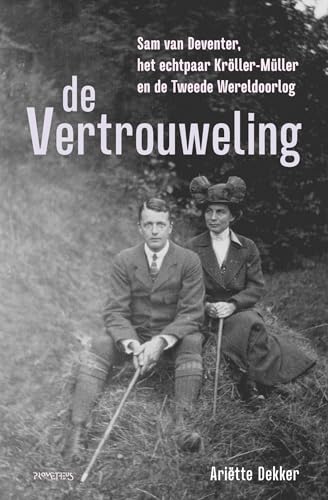 De vertrouweling: Sam van Deventer (1988-1972), het echtpaar Kröller-Müller en de Tweede Wereldoorlog De vertrouweling: Sam van Deventer (1988-1972), het echtpaar Kröller-Müller en de Tweede Wereldoorlog von Prometheus