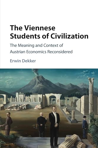 The Viennese Students of Civilization: The Meaning and Context of Austrian Economics Reconsidered (Historical Perspectives on Modern Economics) von Cambridge University Press