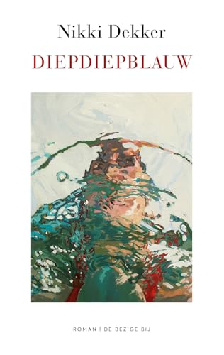 Diepdiepblauw: roman von De Bezige Bij