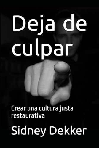 Deja de culpar: Crear una cultura justa restaurativa von Independently published