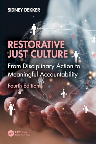 Restorative Just Culture: From Disciplinary Action to Meaningful Accountability, Fourth Edition von CRC Press