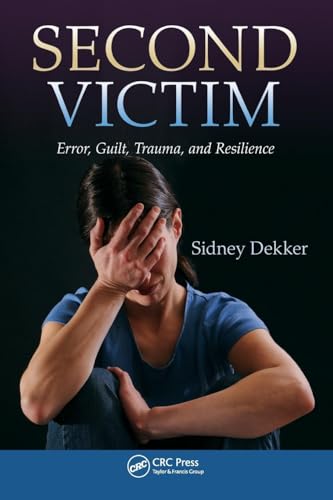 Second Victim: Error, Guilt, Trauma, and Resilience von CRC Press