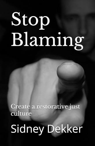 Stop Blaming: Create a restorative just culture von Independently published