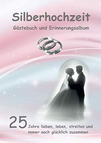 Silberhochzeit Gästebuch und Erinnerungsalbum: 25 Jahre verheiratet von Angelina Schulze Verlag
