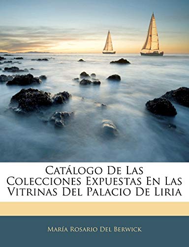 Catálogo De Las Colecciones Expuestas En Las Vitrinas Del Palacio De Liria