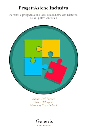 ProgettAzione Inclusiva: Percorsi e prospettive in classi con alunni/e con Disturbo dello Spettro Autistico von BAYSHOP (Generis Publishing)