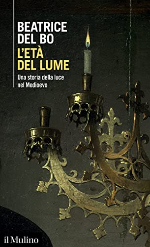L'età del lume. Una storia della luce nel Medioevo (Intersezioni)