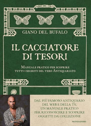 Il cacciatore di tesori. Manuale pratico per scoprire tutti i segreti del vero Antiquariato (Illustrati) von Mondadori Electa