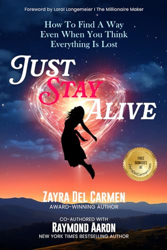 JUST STAY ALIVE: How To Find A Way Even When You Think Everything Is Lost JUST STAY ALIVE: How To Find A Way Even When You Think Everything Is Lost von 10-10-10 Publishing