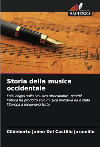 Storia della musica occidentale: Falsi dogmi sulla "musica afrocubana", perché l'Africa ha prodotto solo musica primitiva ed è stata l'Europa a insegnarci tutto von Edizioni Sapienza