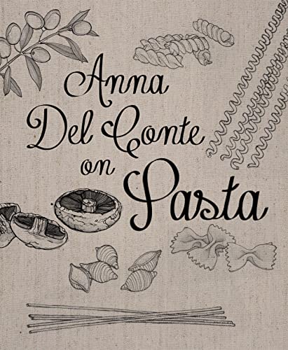 Anna Del Conte On Pasta: Discover the flavours of Italy with this authentic and delicious cookbook from Anna Del Conte von Pavilion Books