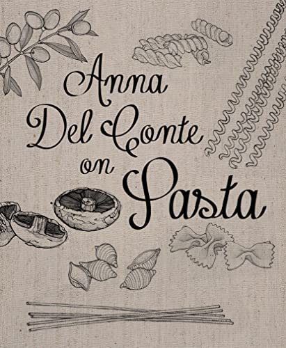 Anna Del Conte On Pasta: Discover the flavours of Italy with this authentic and delicious cookbook from Anna Del Conte