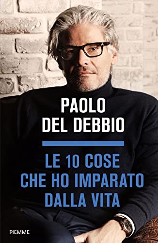 Le 10 cose che ho imparato dalla vita (Saggi PM) von SAGGI PM