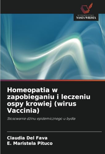 Homeopatia w zapobieganiu i leczeniu ospy krowiej (wirus Vaccinia): Stosowanie dżinu epidemicznego u bydła: Stosowanie d¿inu epidemicznego u byd¿a von Wydawnictwo Nasza Wiedza