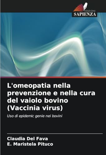 L'omeopatia nella prevenzione e nella cura del vaiolo bovino (Vaccinia virus): Uso di epidemic genie nei bovini von Edizioni Sapienza