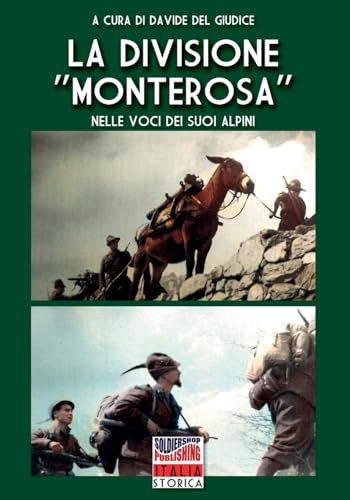 La Divisione “Monterosa”: Nelle voci dei suoi Alpini La Divisione “Monterosa”: Nelle voci dei suoi Alpini von Luca Cristini Editore (Soldiershop)