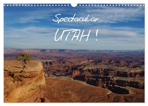 Spectacular Utah / UK-Version (Wall Calendar 2025 DIN A3 landscape), CALVENDO 12 Month Wall Calendar: Spectacular and bizarre landscapes in Utah.