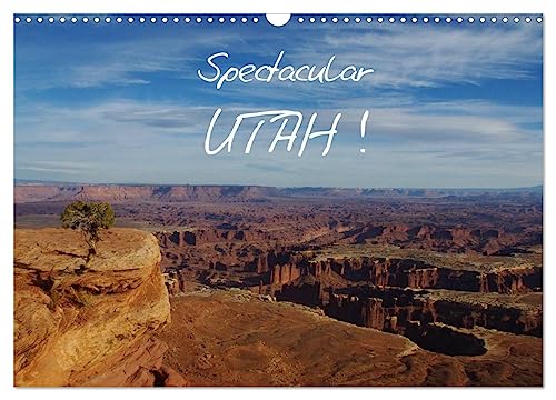 Spectacular Utah / UK-Version (Wall Calendar 2025 DIN A3 landscape), CALVENDO 12 Month Wall Calendar: Spectacular and bizarre landscapes in Utah. von Calvendo