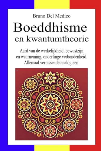 Boeddhisme en kwantumtheorie: Aard van de werkelijkheid, bewustzijn en waarneming, onderlinge verbondenheid. Allemaal verrassende analogieën. Boeddhisme en kwantumtheorie: Aard van de werkelijkheid, bewustzijn en waarneming, onderlinge verbondenheid. Allemaal verrassende analogieën. von Independently published