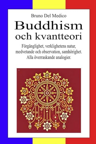 Buddhism och kvantteori: Förgänglighet, verklighetens natur, medvetande och observation, samhörighet. Alla överraskande analogier. Buddhism och kvantteori: Förgänglighet, verklighetens natur, medvetande och observation, samhörighet. Alla överraskande analogier. von Independently published