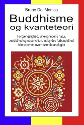 Buddhisme og kvanteteori: Forgængelighed, virkelighedens natur, bevidsthed og observation, indbyrdes forbundethed. Alle sammen overraskende analogier. Buddhisme og kvanteteori: Forgængelighed, virkelighedens natur, bevidsthed og observation, indbyrdes forbundethed. Alle sammen overraskende analogier. von Independently published