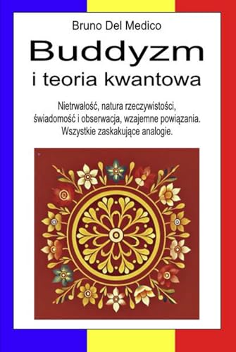 Buddyzm i teoria kwantowa: Nietrwałość, natura rzeczywistości, świadomość i obserwacja, wzajemne powiązania. Wszystkie zaskakujące analogie. Buddyzm i teoria kwantowa: Nietrwałość, natura rzeczywistości, świadomość i obserwacja, wzajemne powiązania. Wszystkie zaskakujące analogie. von Independently published