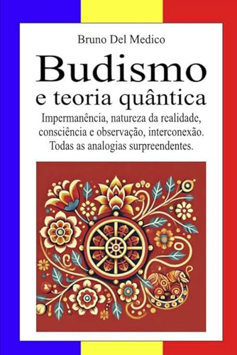 Budismo e teoria quântica: Impermanência, natureza da realidade, consciência e observação, interconexão. Todas as analogias surpreendentes. Budismo e teoria quântica: Impermanência, natureza da realidade, consciência e observação, interconexão. Todas as analogias surpreendentes. von Independently published