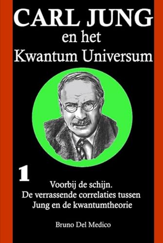 Carl Jung en het Kwantum Universum: I°. Voorbij de schijn. De verrassende correlaties tussen Jung en de kwantumtheorie. Carl Jung en het Kwantum Universum: I°. Voorbij de schijn. De verrassende correlaties tussen Jung en de kwantumtheorie. von Independently published