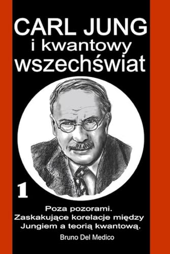 Carl Jung i kwantowy wszechświat: I°. Poza pozorami. Zaskakujące korelacje między Jungiem a teorią kwantową: I°. Poza pozorami. Zaskakujące ... Jungiem a teorią kwantową Carl Jung i kwantowy wszechświat: I°. Poza pozorami. Zaskakujące korelacje między Jungiem a teorią kwantową: I°. Poza pozorami. Zaskakujące ... Jungiem a teorią kwantową von Independently published