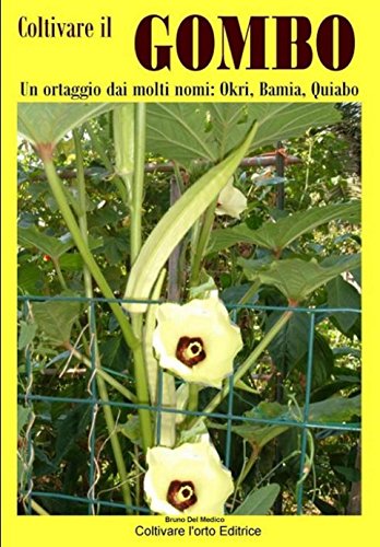 Coltivare il Gombo: Un ortaggio dai molti nomi: Okri, Bamia, Quiabo Coltivare il Gombo: Un ortaggio dai molti nomi: Okri, Bamia, Quiabo von Independently published