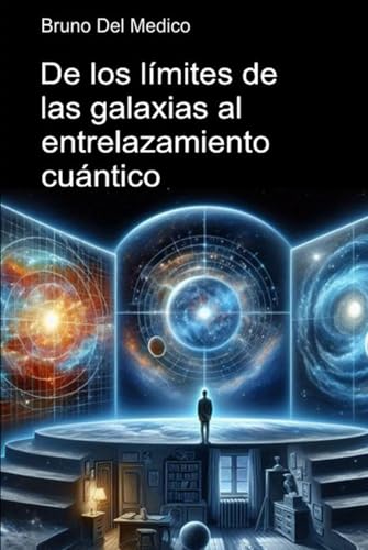 De los límites de las galaxias al entrelazamiento cuántico.: Descubrir el multiverso cotidiano entre revelaciones, paradojas y misterios de la nueva física De los límites de las galaxias al entrelazamiento cuántico.: Descubrir el multiverso cotidiano entre revelaciones, paradojas y misterios de la nueva física von Independently published