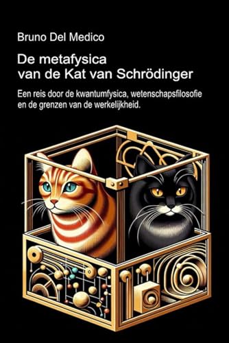 De metafysica van de kat van Schrödinger.: Een reis door de kwantumfysica, wetenschapsfilosofie en de grenzen van de werkelijkheid. De metafysica van de kat van Schrödinger.: Een reis door de kwantumfysica, wetenschapsfilosofie en de grenzen van de werkelijkheid. von Independently published
