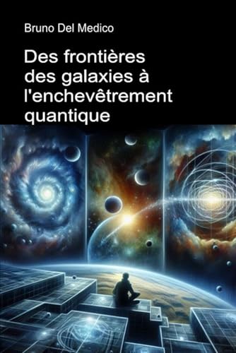 Des frontières des galaxies à l'enchevêtrement quantique: Découvrir le multivers quotidien parmi idées, les paradoxes et les mystères de la nouvelle physique Des frontières des galaxies à l'enchevêtrement quantique: Découvrir le multivers quotidien parmi idées, les paradoxes et les mystères de la nouvelle physique von Independently published