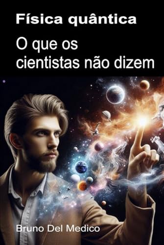 Física quântica. O que os cientistas não dizem: As implicações de uma teoria que gera perspectivas incríveis, capazes de mudar a visão do mundo. Física quântica. O que os cientistas não dizem: As implicações de uma teoria que gera perspectivas incríveis, capazes de mudar a visão do mundo. von Independently published