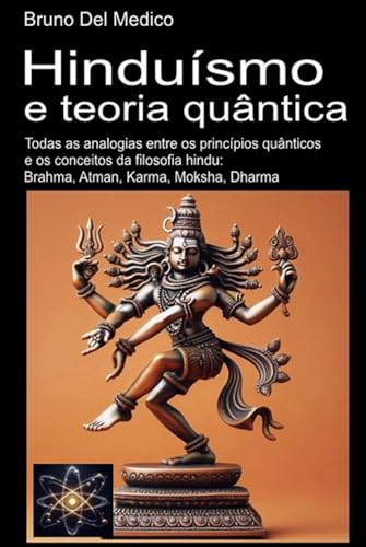 Hinduísmo e teoria quântica: Todas as analogias entre os princípios quânticos e os conceitos da filosofia hindu: Brahma, Atman, Karma, Moksha, Dharma. Hinduísmo e teoria quântica: Todas as analogias entre os princípios quânticos e os conceitos da filosofia hindu: Brahma, Atman, Karma, Moksha, Dharma. von Independently published