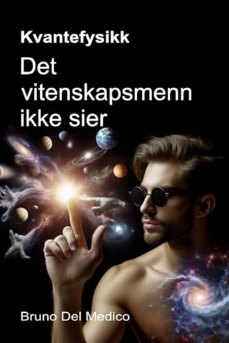 Kvantefysikk. Det vitenskapsmenn ikke sier: Implikasjonene av en teori som genererer utrolige perspektiver, i stand til å endre verdensbildet Kvantefysikk. Det vitenskapsmenn ikke sier: Implikasjonene av en teori som genererer utrolige perspektiver, i stand til å endre verdensbildet von Independently published