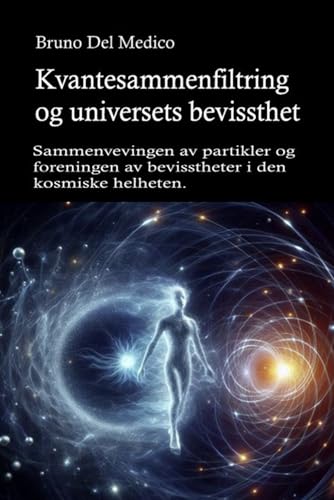Kvantesammenfiltring og universets bevissthet: Sammenvevingen av partikler og foreningen av bevisstheter i den kosmiske helheten. Kvantesammenfiltring og universets bevissthet: Sammenvevingen av partikler og foreningen av bevisstheter i den kosmiske helheten. von Independently published