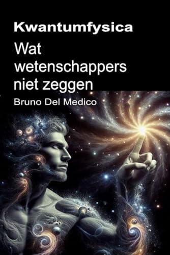Kwantumfysica. Wat wetenschappers niet zeggen: De implicaties van een theorie die ongelooflijke perspectieven genereert die het wereldbeeld kunnen veranderen. Kwantumfysica. Wat wetenschappers niet zeggen: De implicaties van een theorie die ongelooflijke perspectieven genereert die het wereldbeeld kunnen veranderen. von Independently published