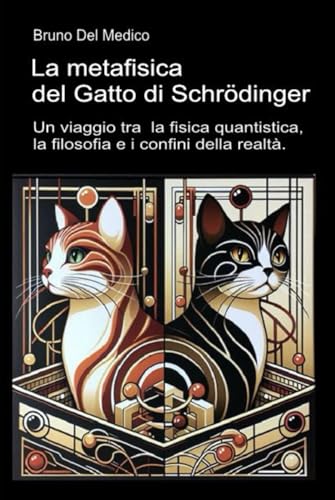 La metafisica del Gatto di Schrödinger: Un viaggio tra la fisica quantistica, la filosofia della scienza e i confini della realtà.. La metafisica del Gatto di Schrödinger: Un viaggio tra la fisica quantistica, la filosofia della scienza e i confini della realtà.. von Independently published